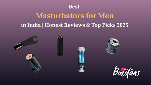 Best Masturbators for Men in India | Honest Reviews & Top Picks 2025